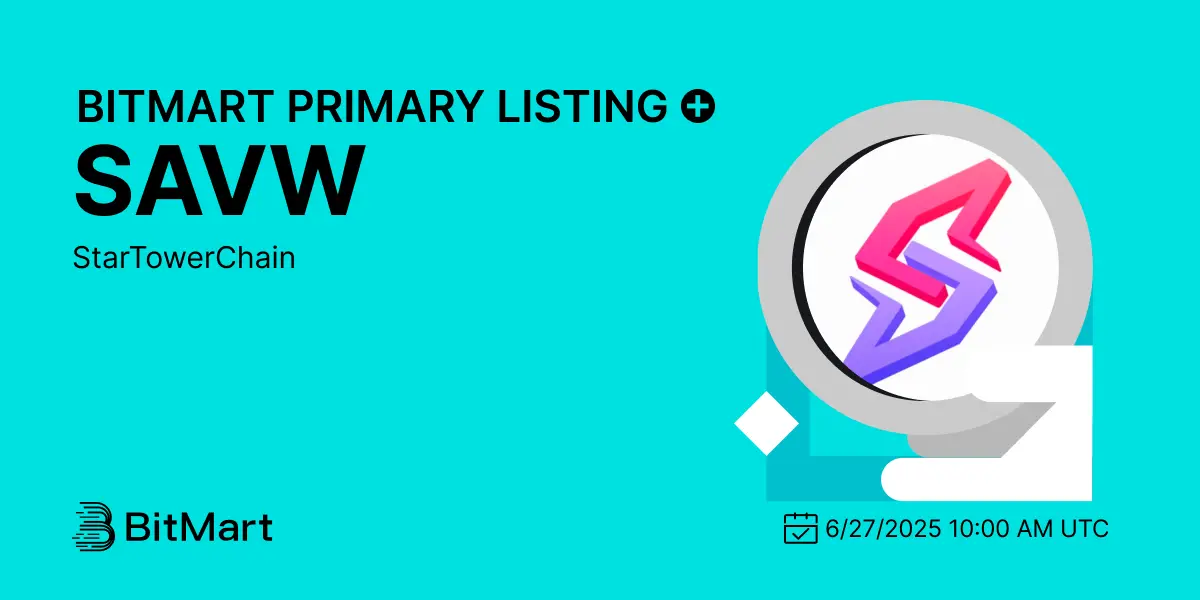 Startowerchain $Savw Launching On Bitmart June 27, 2025-Bitrabo Startowerchain $Savw Launching On Bitmart June 27, 2025