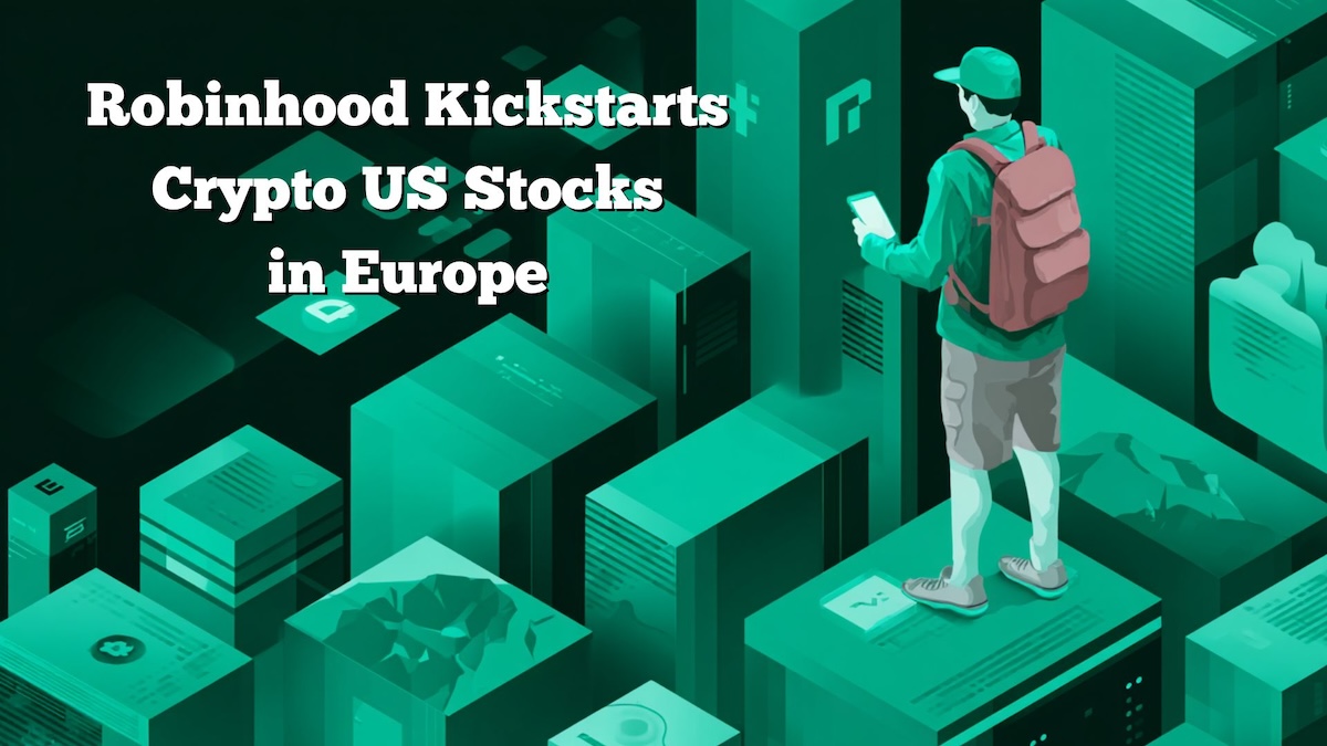 Robinhood Unveils Us Stock Tokens In Europe: Embrace The Future