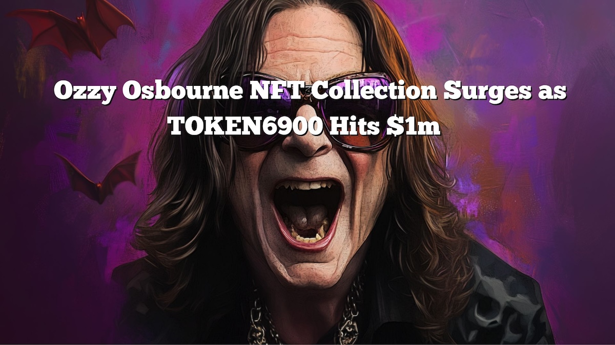 Osbourne Nft Collection Soars As Token6900 Hits $1M Pre-Sale
