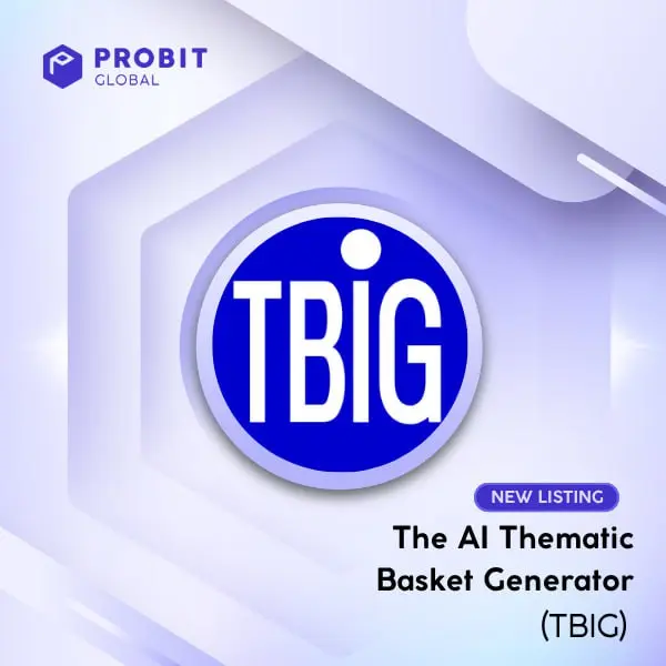 Tbig Launches On Probit Exchange – Mark Your Calendars!